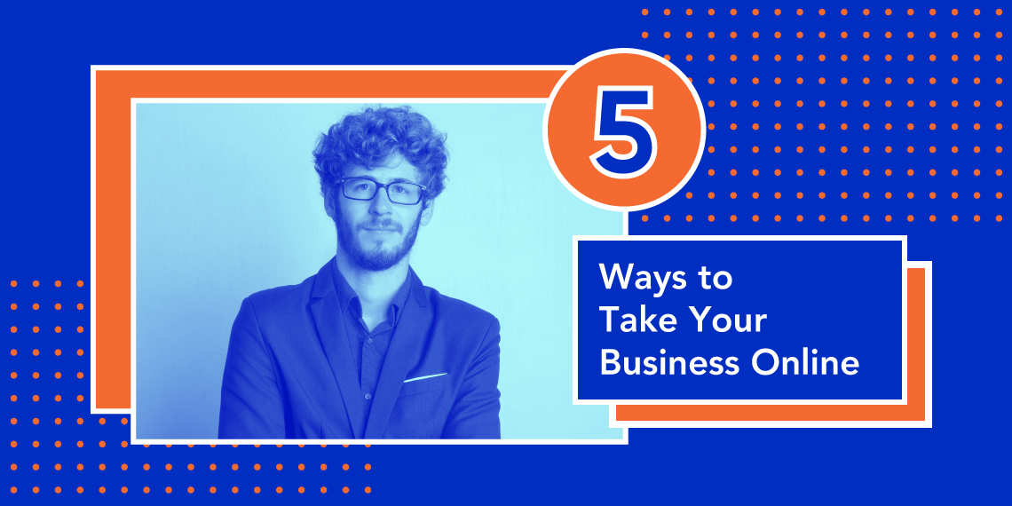 5 Ways to Take Your Business Online