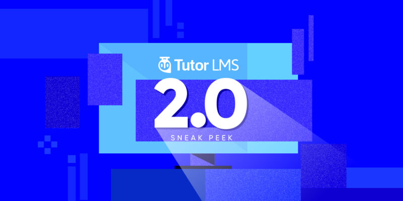 Tutor LMS 2.0 Sneak Peek