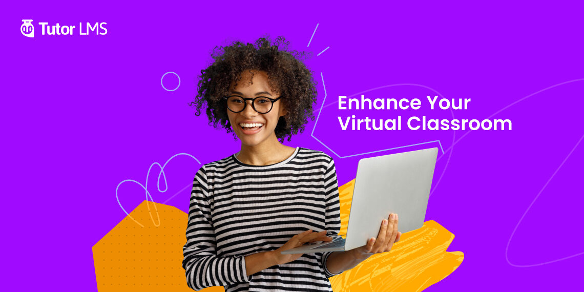 Best eLearning Tools to Enhance Your Virtual Classroom