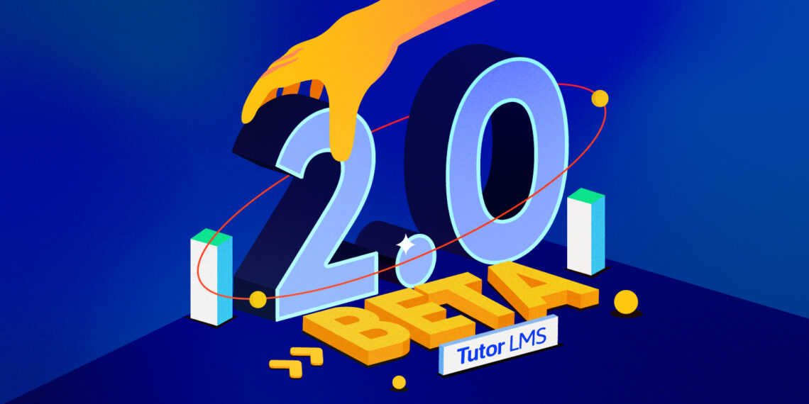 Tutor LMS 2.0.0 Beta is here for you to experience